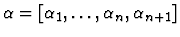 $\alpha =
[\alpha_1,\ldots,\alpha_n,\alpha_{n+1}]$