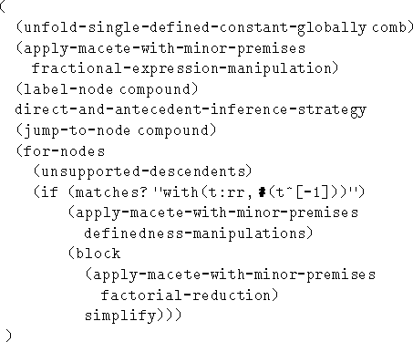 \begin{figure}\begin{tex2html_preform}\begin{verbatim}(
(unfold-single-defined-...
...orial-reduction)
simplify)))
)\end{verbatim}\end{tex2html_preform}\end{figure}